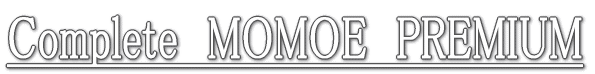 Complete�@MOMOE�@PREMIUM 