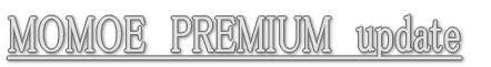 MOMOE�@PREMIUM�@update